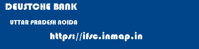 DEUSTCHE BANK  UTTAR PRADESH NOIDA    ifsc code